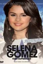 Watch Selena Gomez: Teen Superstar - Unauthorized Documentary Myflixer