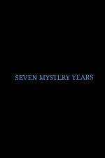 Watch 7 Mystery Years Myflixer