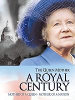 Watch The Queen Mother: A Royal Century Myflixer