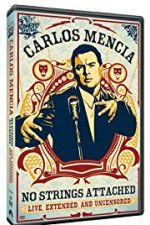 Watch Carlos Mencia No Strings Attached Myflixer