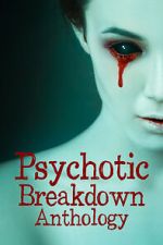 Watch Psychotic Breakdown Anthology Myflixer