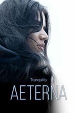 Watch Tranquility: Aeterna Myflixer