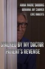 Watch Stalked by My Doctor: Patient\'s Revenge Myflixer