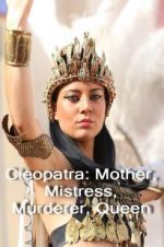 Watch Cleopatra: Mother, Mistress, Murderer, Queen Myflixer