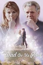 Watch Till Dad Do Us Part Myflixer