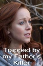 Watch Trapped by My Father\'s Killer Myflixer