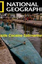 Watch National Geographic Inside Cocaine Submarines Myflixer