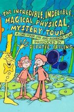 Watch The Incredible, Indelible, Magical, Physical, Mystery Tour Myflixer
