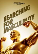 Watch VICE News Presents: Searching for Masculinity Myflixer