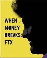 Watch When Money Breaks: FTX Myflixer