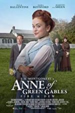 Watch L.M. Montgomery\'s Anne of Green Gables: Fire & Dew Myflixer