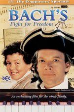 Watch Bach\'s Fight for Freedom Myflixer