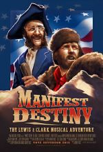 Watch Manifest Destiny: The Lewis & Clark Musical Adventure Myflixer
