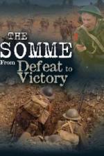 Watch The Somme From Defeat to Victory Myflixer