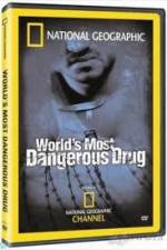 Watch National Geographic The World's Most Dangerous Drug Myflixer