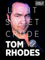 Watch Tom Rhodes: Light, Sweet, Crude Myflixer