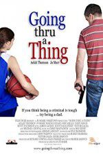 Watch Going Thru a Thing Myflixer