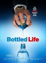Watch Bottled Life: Nestle\'s Business with Water Myflixer