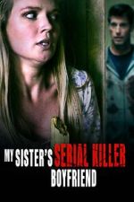 Watch My Sister\'s Serial Killer Boyfriend Myflixer