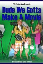 Watch Dude We Gotta Make a Movie Myflixer