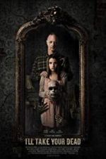 Watch I\'ll Take Your Dead Myflixer