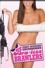 Watch Jerry Springer Bra-less Brawlers Myflixer