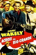 Watch Across the Rio Grande Myflixer