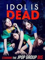 Watch Idol Is Dead Myflixer