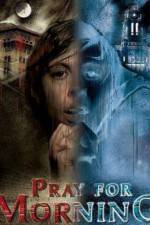 Watch Pray for Morning Myflixer
