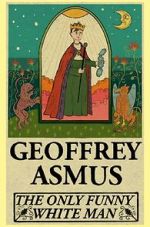Watch Geoffrey Asmus: The Only Funny White Man Myflixer