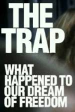 Watch The Trap What Happened to Our Dream of Freedom Myflixer