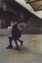 Watch Handle with Care: The Legend of the Notic Streetball Crew Myflixer