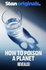Watch Revealed: How to Poison a Planet Myflixer