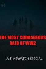 Watch The Most Courageous Raid of WWII Myflixer