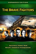 Watch The Brave Fighters: Resistance Stories Near Hitler\'s Ukrainian Headquarters Myflixer