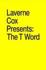 Watch Laverne Cox Presents: The T Word Myflixer