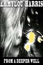 Watch Emmylou Harris: From a Deeper Well Myflixer
