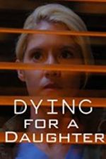 Watch Dying for A Daughter Myflixer
