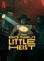 Watch Big Nunu\'s Little Heist Myflixer