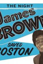Watch The Night James Brown Saved Boston Myflixer