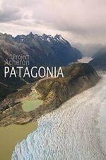 Watch Project Acheron: Patagonia Myflixer