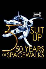 Watch Suit Up: 50 Years of Spacewalks Myflixer