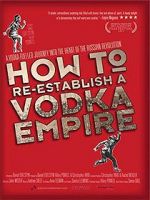 Watch How to Re-Establish a Vodka Empire Myflixer
