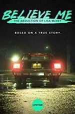 Watch Believe Me: The Abduction of Lisa McVey Myflixer