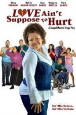 Watch Love Ain't Suppose To Hurt Myflixer