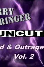 Watch Jerry Springer Wild and Outrageous Vol 2 Myflixer