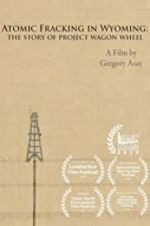 Watch Atomic Fracking in Wyoming: The Story of Project Wagon Wheel Myflixer