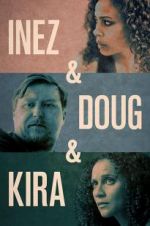 Watch Inez & Doug & Kira Myflixer