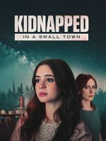 Watch Kidnapped in a Small Town Myflixer