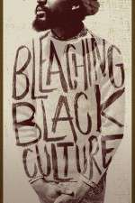 Watch Bleaching Black Culture Myflixer